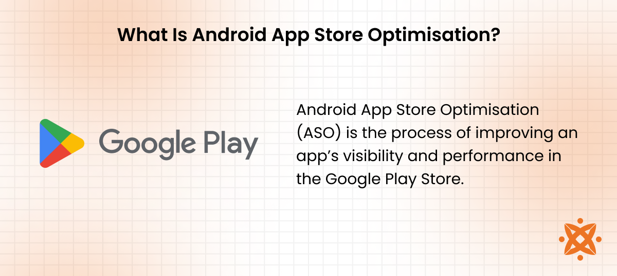 Definition of Android app store optimisation and how ASO improves visibility and downloads on Google Play