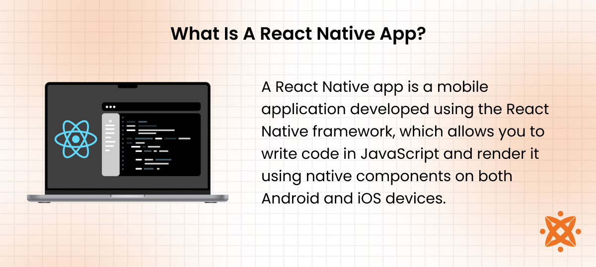 Explanation of React Native app built using JavaScript and React for Android and iOS platforms